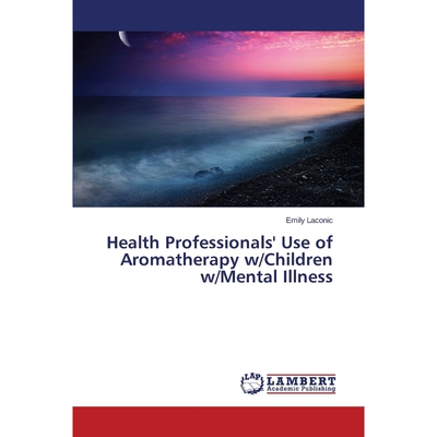 按需印刷Health Professionals' Use of Aromatherapy w/Children w/Mental Illness[9783659751882]
