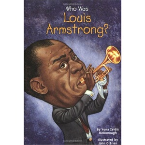 路易斯·阿姆斯特朗是谁？ 英文原版 Who Was Louis Armstrong? 名人传记系列 中小学生读物 Who Was/Is 系列