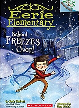 Eerie Elementary: School Freezes Over! 学乐大树系列 怪诞小学 英文原版儿童桥梁章节书Scholastic Branches小学生英语课外读物