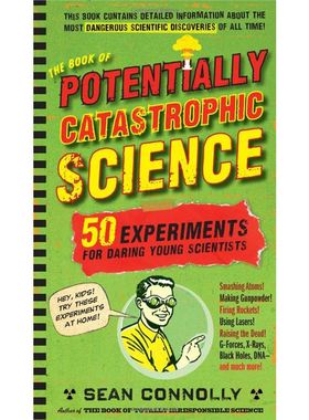 精装 棒50个科学实验The Book of Potentially Catastrophic Science: 50 Experiments for Daring Young Scientists 肖恩•康纳利
