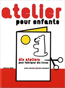法文书 Atelier pour enfants : dix ateliers pour fabriquer dix livres
