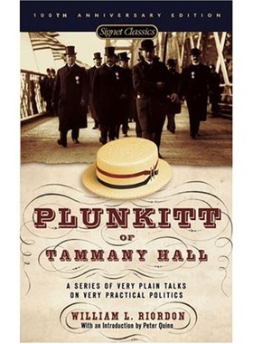英文原版Plunkitt of Tammany Hall:A Series of Very Plain Talks on Very Practical Politics经典Signet William L. Riordan