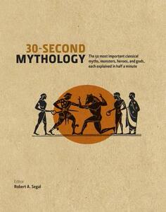 精装 30 Second Mythology: The 50 Most Important Greek and Ro
