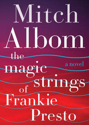 精装The Magic Strings of Frankie Presto: A Novel弗兰基的蓝色琴弦魔弦 英文原版小说 外文书籍 Mitch Albom米奇·阿尔博姆