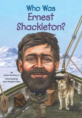 谁是欧内斯特·沙克尔顿（南极探险家）？ 英文原版 Who Was Ernest Shackleton? 名人传记系列 中小学生读物 Who Was/Is 系列