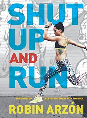精装 Shut Up and Run: How to Get Up, Lace Up, and Sweat with Swagger