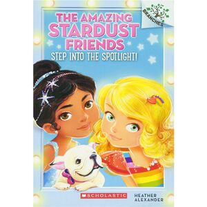 Step into the Spotlight! 英文原版 The Amazing Stardust Friends#1 学乐大树系列 星光伙伴1 英文版原版 6-8岁【外文书店】