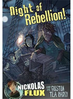 Night of Rebellion!: Nickolas Flux and the Boston Tea Party