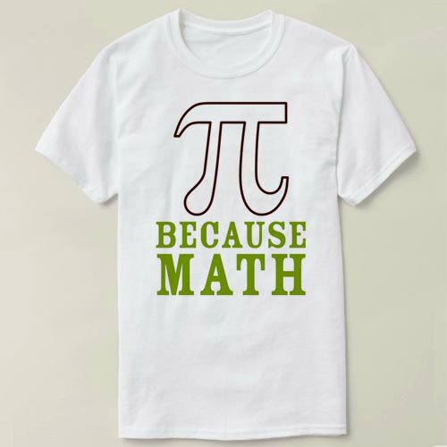 Because math maths pi 数学 定制  圆周率 π T-Shirt T恤 衣服