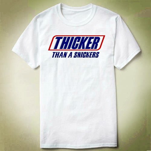 THICKER THAN A SNICKERS   包邮 个性 定制 DIY Tee T-Shirt T恤