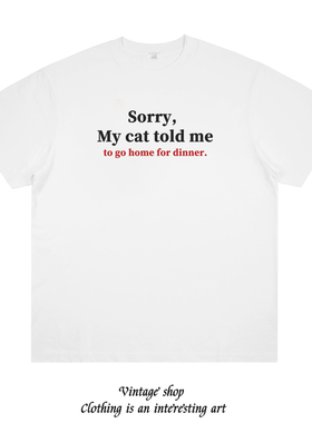不好意思，我的猫咪喊我回家吃饭 趣味美式设计印花短袖纯棉T恤夏