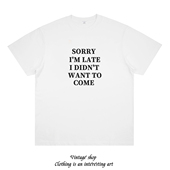 LATE COME 趣味小众设计短袖 美式 SORRY DIDN WANT