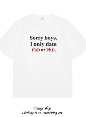 Sorry boys ionly date PhD or PhD 趣味美式短袖百搭纯棉印花t恤