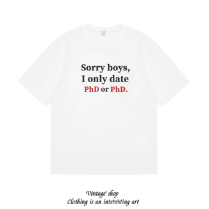 Sorry boys ionly date PhD or PhD 趣味美式短袖百搭纯棉印花t恤