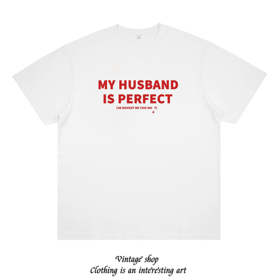 MY HUSBAND IS PERFECT 掉落字母趣味印花情侣短袖棉T恤重磅半袖