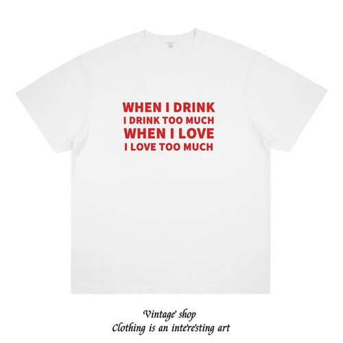 WHEN I DRINK WHEN I LOVE 美式复古英文纯棉个性短袖潮流简约T恤