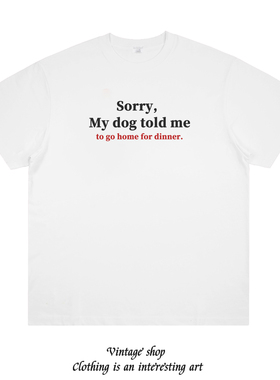 不好意思，我的狗狗喊我回家吃饭 趣味美式设计印花短袖纯棉T恤夏