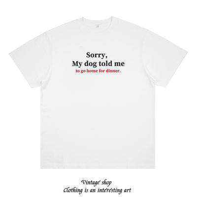 不好意思，我的狗狗喊我回家吃饭 趣味美式设计印花短袖纯棉T恤夏