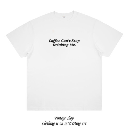 Coffee Can't Stop Drinking Me 咖啡离不开我 趣味美式印花短袖