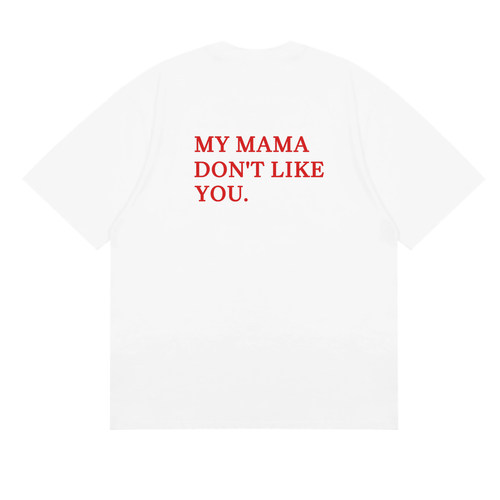 MY MAMA DON'T LIKE YOU 个性美式英文slogan标语简约印花短袖T恤