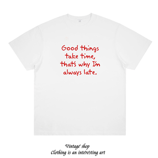 good things take time 迟到大王的借口 趣味恶搞纯棉短袖搞笑t恤