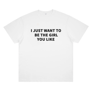 趣味英文短袖 GIRL YOU THE WANT T恤纯棉半袖 LIKE JUST