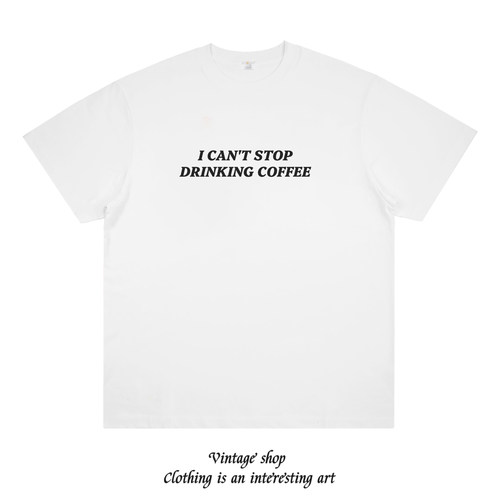 I CAN'T STOP DRINKING COFFEE 我戒不掉咖啡 趣味印花纯棉短袖潮