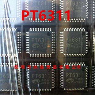 全新原装正品 PT6311 QFP52 贴片 集成电路 盗图必究