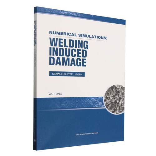 NUMERICAL SIMULATIONS: WELDING INDUCED DAMAGE STAINLESS STEEL 15-5PH
