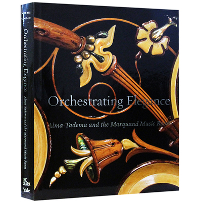 Orchestrating Elegance Alma 管弦乐的优雅 阿尔玛 塔德玛和选曲室 音乐艺术书籍