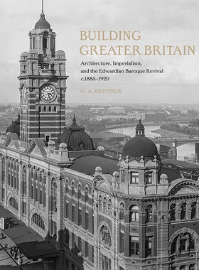 【现货】英文原版 Building Greater Britain 建设大不列颠 G.A.Bremner 结合建筑政治帝国历史和理论设计类书籍
