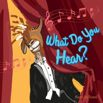 现货你听到了什么 What Do You Hear 艺术表演 儿童类书籍