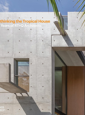 【现货】英文原版Rethinking the Tropical House: 20 Years of RT+Q Architects重新思考热带房屋 RT+Q 建筑师 20 年建筑设计书籍