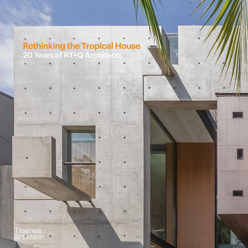 【现货】英文原版Rethinking the Tropical House: 20 Years of RT+Q Architects重新思考热带房屋 RT+Q 建筑师 20 年建筑设计书籍