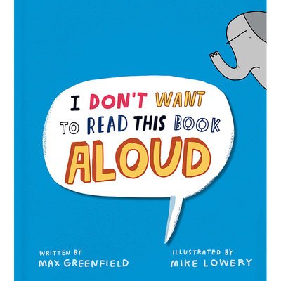 【预售】英文原版 I Don't Want to Read This Book Aloud 我不想大声读这本书 Max Greenfield 睡前故事插画绘本儿童书籍