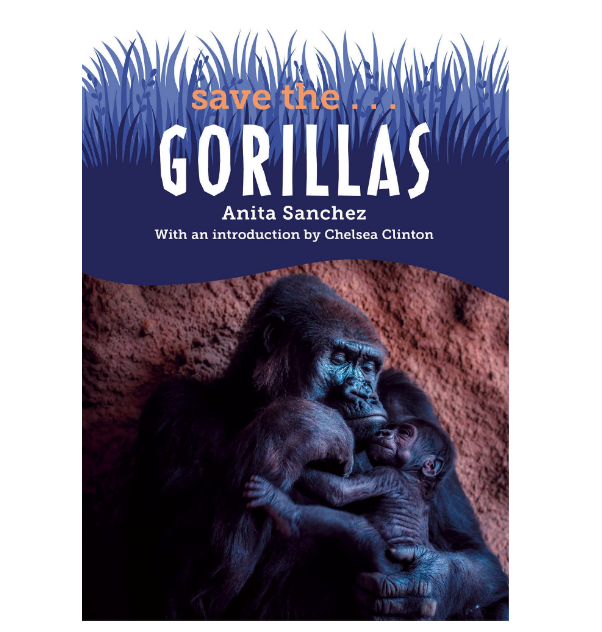 【预售】英文原版 Save the...Gorillas 拯救 大猩猩 Philomel Books Anita Sanchez 学习拯救濒临灭绝的大猩猩儿童科普书籍 书籍/杂志/报纸 儿童读物原版书 原图主图