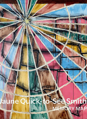 【现货】英文原版 Jaune Quick-to-See Smith: Memory Map 内存映射 Laura Phipps 素描版画油画雕塑作品艺术类书籍