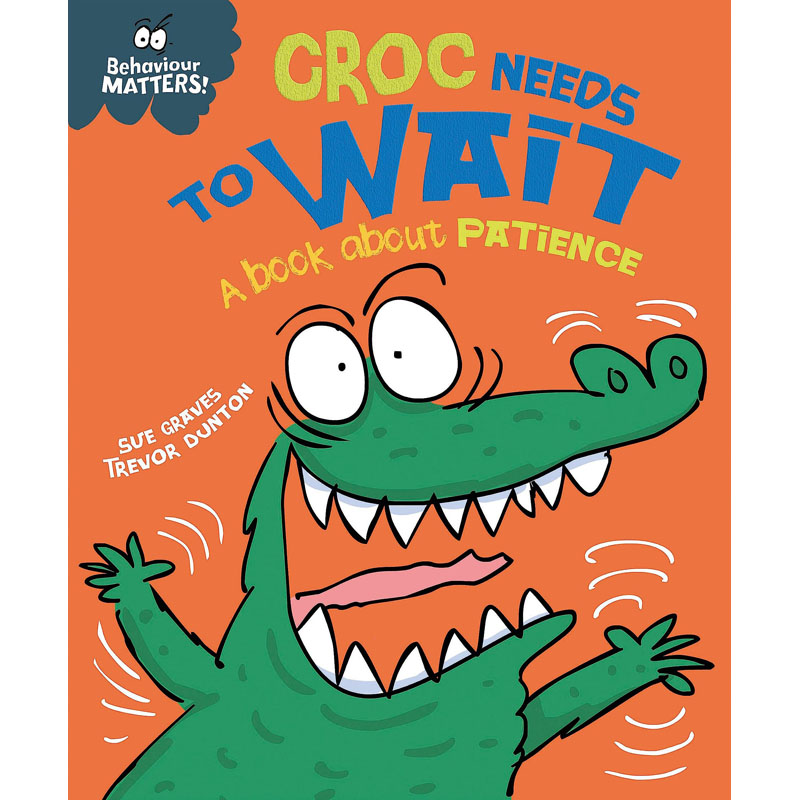 【预售】英文原版Behaviour Matters Croc Needs to Wait- A book about patience行为很重要鳄鱼需要等待儿童教育故事绘本书籍