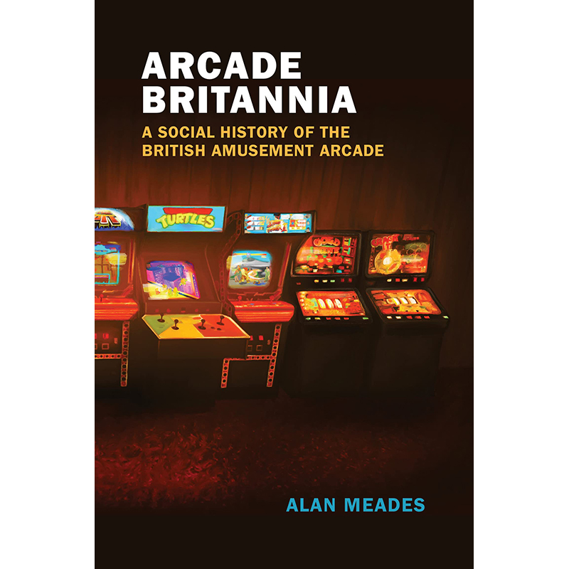 【预售】英文原版 Arcade Britannia街机大不列颠 Alan Meades英国游乐场从19世纪到现在的故事人文史地书籍