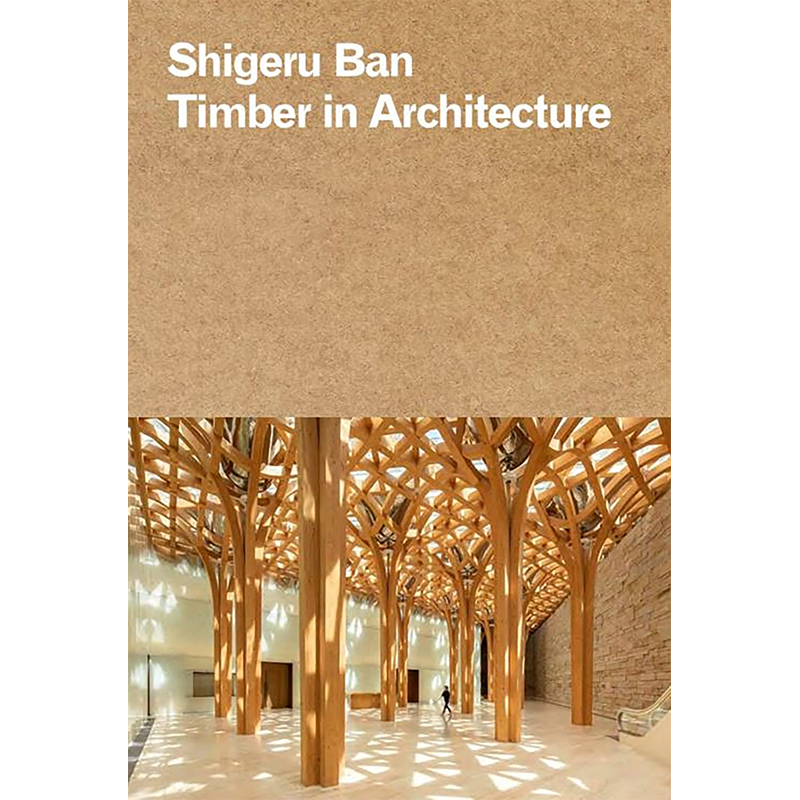 【预售】英文原版 Shigeru Ban Timber in Architecture 坂茂 建筑中的木材 Rizzoli Shigeru Ban 建筑设计书籍