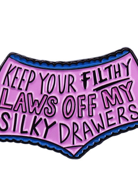 Keep Your Filthy Laws Off My Silky Drawers 金属徽章胸针配饰