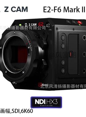 z cam e2-f6 Mark II  6k 国产 影视级摄影机 4K60fps  10bit