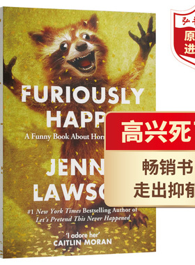 高兴死了 英文原版 Furiously Happy 珍妮罗森 抑郁症患者的快乐人生 焦虑症抑郁症自我治疗 搭焦虑的人 活下去的理由 失联