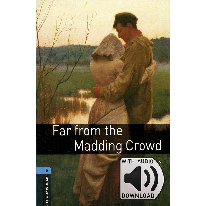 Oxford Bookworms Library: Level 5: Far from the Madding Crowd MP3 Pack 牛津书虫分级读物5级：远离尘嚣