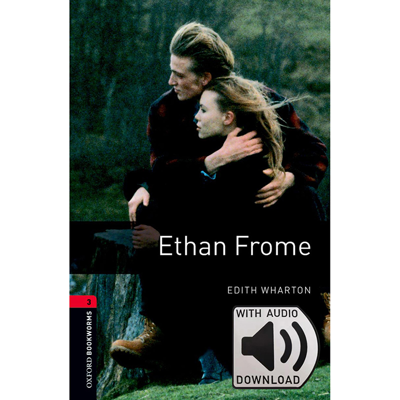 Oxford Bookworms Library: Level 3: Ethan Frome MP3 Pack 牛津书虫分级读物3级：伊桑弗罗姆(附MP3下载激活码)(英文原版)