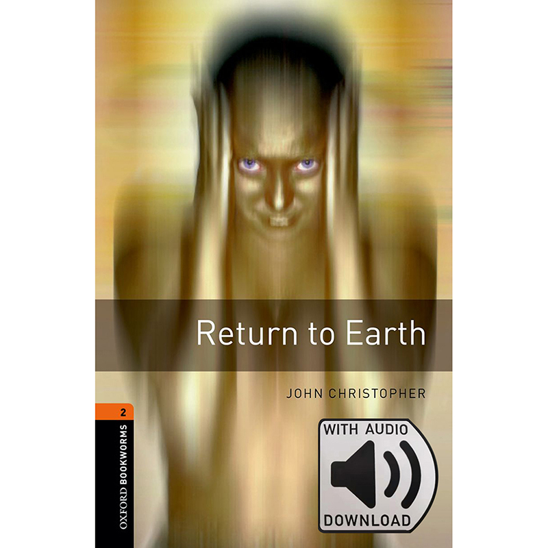 Oxford Bookworms Library: Level 2: Return to Earth MP3 Pack 牛津书虫分级读物2级：重返地球(附MP3下载激活码)(英文原版)