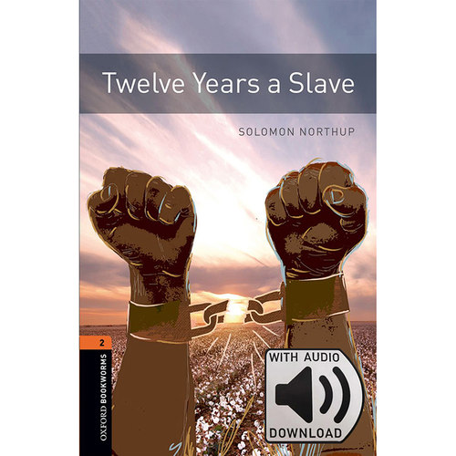 Oxford Bookworms Library: Level 2: Twelve Years a Slave MP3 Pack 牛津书虫分级读物2级：为奴十二年(附MP3下载激活码)