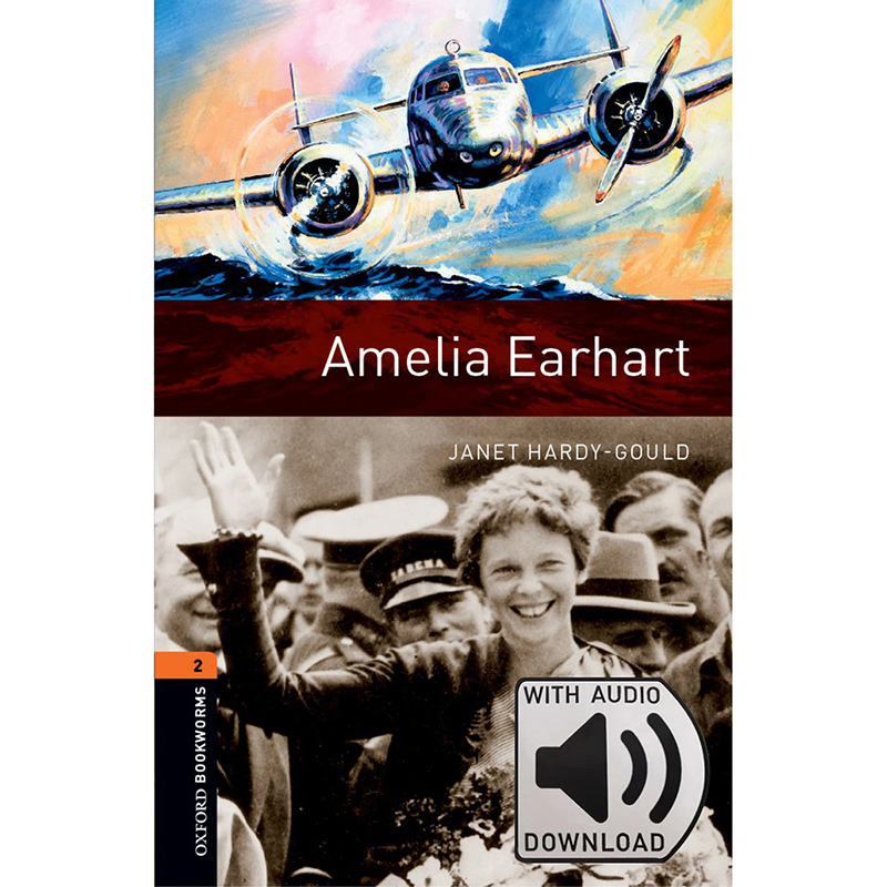 Oxford Bookworms Library: Level 2: Amelia Earhart MP3 牛津书虫分级读物2级：女航空冒险家阿米莉亚·厄恩哈特(附MP3下载码)