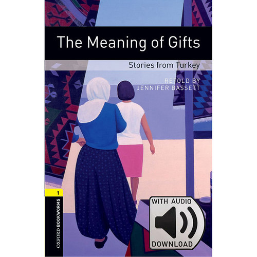 Oxford Bookworms Library: Level 1: The Meaning of Gifts: Stories from Turkey MP3牛津书虫分级读物1级：礼物的意义(附MP3码)