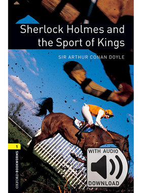 Oxford Bookworms Library: Level 1: Sherlock Holmes and the Sport of Kings MP3牛津书虫分级读物1级：福尔摩斯与赛马(附MP3)